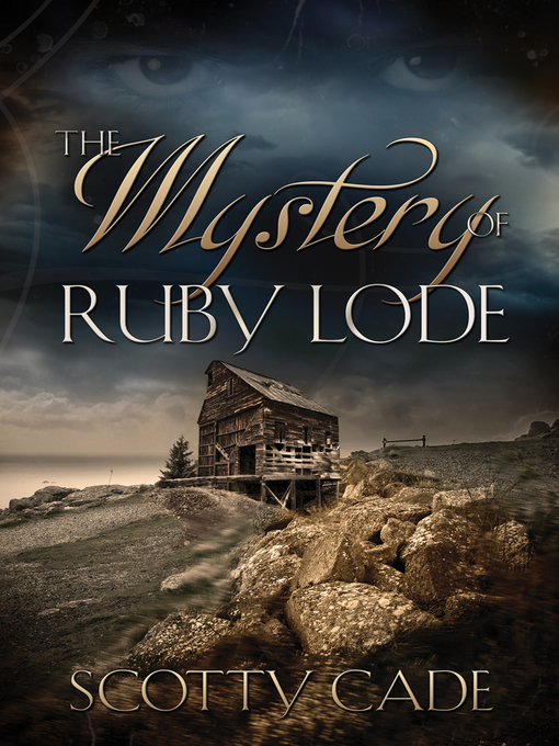 Title details for The Mystery of Ruby Lode by Scotty Cade - Available